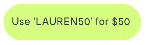 Use code LAUREN50 at checkout to get $50 off